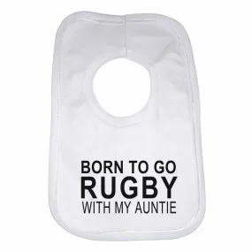 Born to Go Rugby with My Auntie Boys Girls Baby Bibs