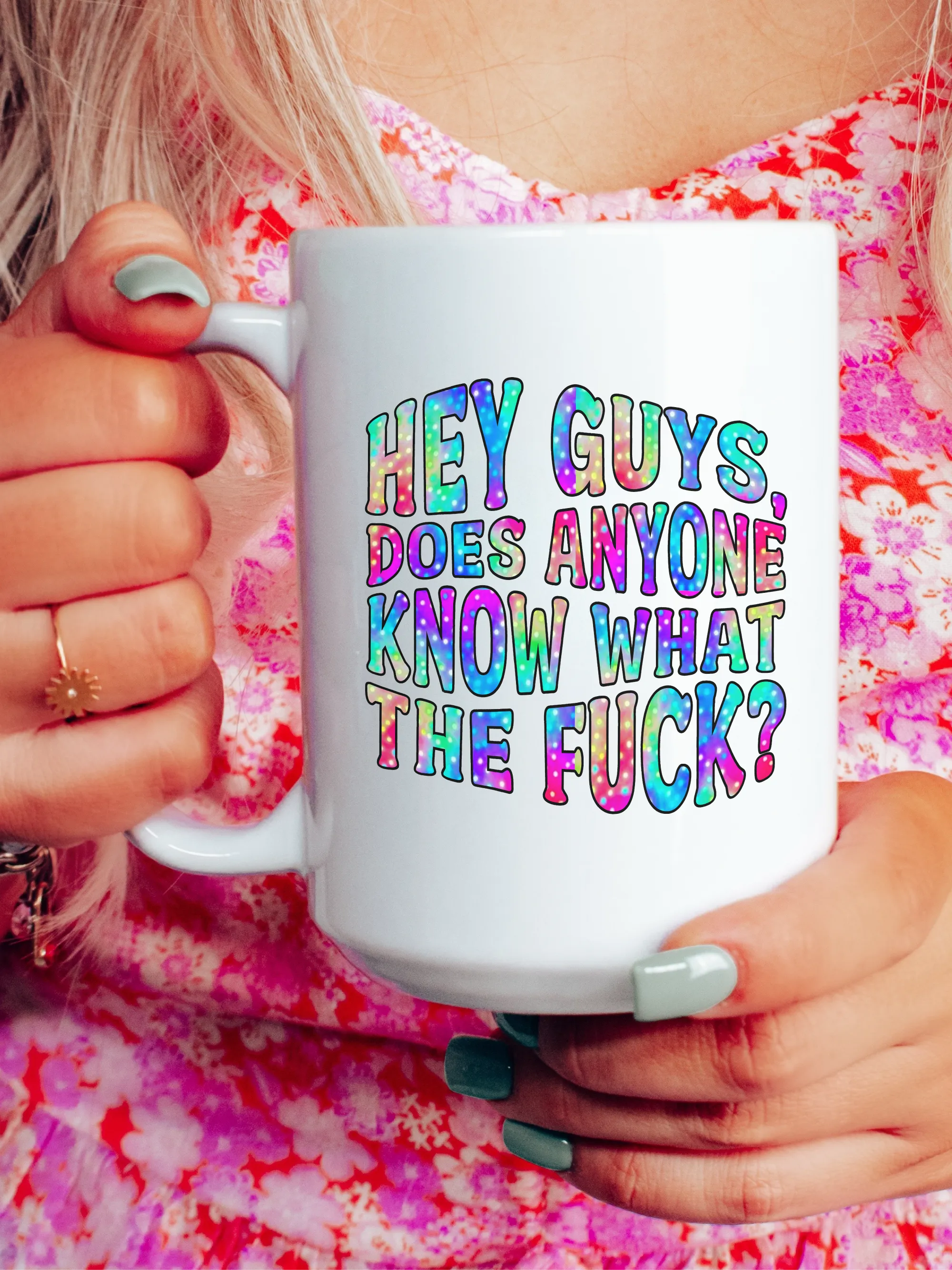 Hey Guys, Does Anyone Know What The F--k? Mug