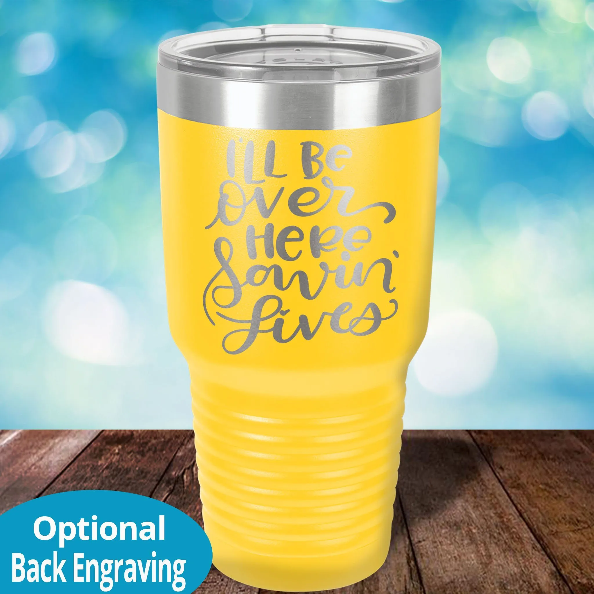 Personalized Laser Etched Tumbler |  I'll Be Over Here Saving Lives